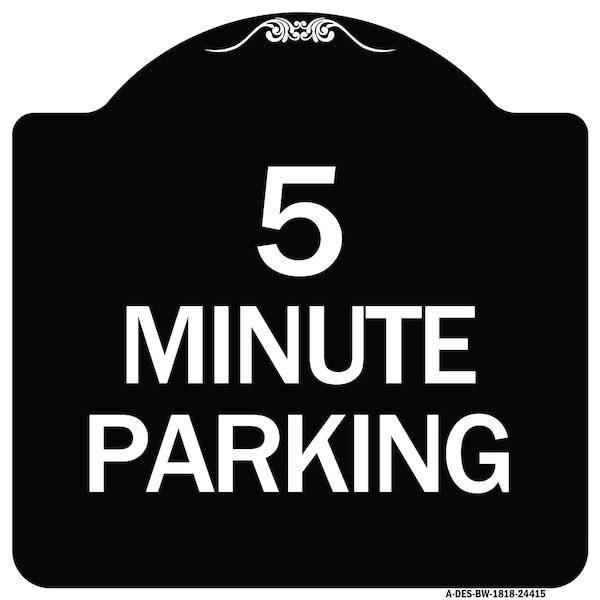 Designer Series 5 Minute Parking, Black & White Heavy-Gauge Aluminum Sign, 18" x 18", BW-1818-24415